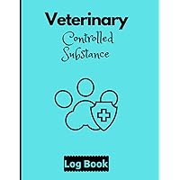 Veterinary Controlled Substance Log Book: Controlled Drugs Record Book For Patients Medication Usage For Veterinarians, List Of Controlled Substance ... Drugs And Substances, 121 Pages 8.5x11 Inch