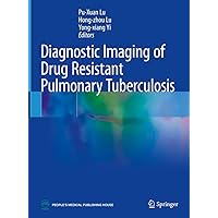 Diagnostic Imaging of Drug Resistant Pulmonary Tuberculosis Diagnostic Imaging of Drug Resistant Pulmonary Tuberculosis Kindle Hardcover