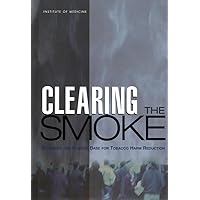 Clearing the Smoke : Assessing the Science Base for Tobacco Harm Reduction Clearing the Smoke : Assessing the Science Base for Tobacco Harm Reduction Hardcover Paperback