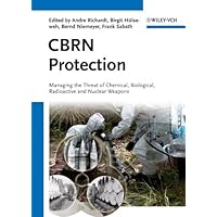 CBRN Protection: Managing the Threat of Chemical, Biological, Radioactive and Nuclear Weapons CBRN Protection: Managing the Threat of Chemical, Biological, Radioactive and Nuclear Weapons Kindle Hardcover