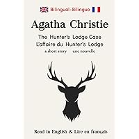 The Hunter’s Lodge Case - L'affaire du Hunter's Lodge: A bilingual English/French Book (French Edition) The Hunter’s Lodge Case - L'affaire du Hunter's Lodge: A bilingual English/French Book (French Edition) Paperback Audible Audiobook