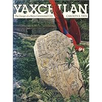 Yaxchilan: The Design of a Maya Ceremonial City Yaxchilan: The Design of a Maya Ceremonial City Hardcover Kindle Paperback