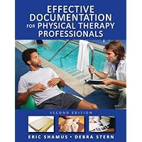 Effective Documentation for Physical Therapy Professionals, Second Edition Effective Documentation for Physical Therapy Professionals, Second Edition Kindle Paperback