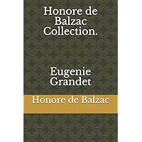 Honore de Balzac Collection. Eugenie Grandet Honore de Balzac Collection. Eugenie Grandet Paperback Kindle Audible Audiobook Hardcover Mass Market Paperback Audio CD Pocket Book