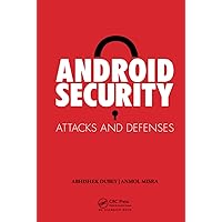 Android Security: Attacks and Defenses Android Security: Attacks and Defenses Kindle Hardcover Paperback