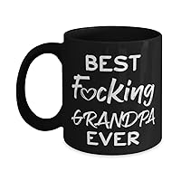 Grandpa Black Mug, BEST FUCKING Grandpa EVER, Novelty Unique Ideas for Grandpa, Coffee Mug Tea Cup Black