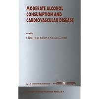 Moderate Alcohol Consumption and Cardiovascular Disease Moderate Alcohol Consumption and Cardiovascular Disease Hardcover Paperback
