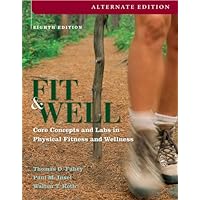 Fit & Well, Alternate: Core Concepts and Labs in Physical Fitness and Wellness Fit & Well, Alternate: Core Concepts and Labs in Physical Fitness and Wellness Paperback