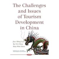 The Challenges and Issues of Tourism Development in China (Hospitality, Tourism and Marketing Studies) The Challenges and Issues of Tourism Development in China (Hospitality, Tourism and Marketing Studies) Paperback