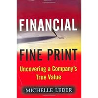 Financial Fine Print: Uncovering a Company's True Value Financial Fine Print: Uncovering a Company's True Value Kindle Paperback Hardcover