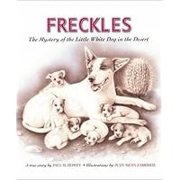 Freckles: The Mystery of the Little White Dog in the Desert (ASPCA Henry Bergh Children's Book Awards (Awards)) Freckles: The Mystery of the Little White Dog in the Desert (ASPCA Henry Bergh Children's Book Awards (Awards)) Hardcover
