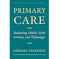 Primary Care: Balancing Health Needs, Services, and Technology (Religion in America) Primary Care: Balancing Health Needs, Services, and Technology (Religion in America) Paperback Hardcover