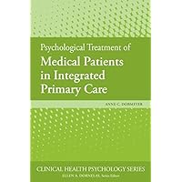 Psychological Treatment of Medical Patients in Integrated Primary Care (Clinical Health Psychology Series) Psychological Treatment of Medical Patients in Integrated Primary Care (Clinical Health Psychology Series) eTextbook Paperback