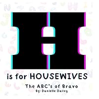H is for housewives: The ABC’s of Bravo H is for housewives: The ABC’s of Bravo Paperback
