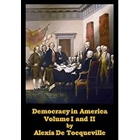 Democracy in America, Volume I and II (Optimized for Kindle) Democracy in America, Volume I and II (Optimized for Kindle) Kindle Paperback Hardcover