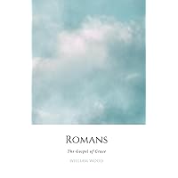 Romans: The Gospel of Grace Romans: The Gospel of Grace Paperback