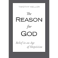 The Reason for God: Belief in an Age of Skepticism The Reason for God: Belief in an Age of Skepticism Paperback Audible Audiobook Kindle Hardcover Audio CD
