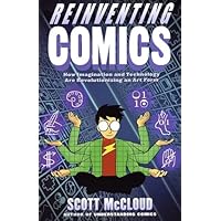 Reinventing Comics: How Imagination and Technology Are Revolutionizing an Art Form Reinventing Comics: How Imagination and Technology Are Revolutionizing an Art Form Paperback