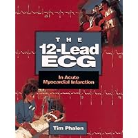 The 12-Lead ECG: In Acute Myocardial Infarction The 12-Lead ECG: In Acute Myocardial Infarction Paperback