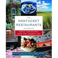 The Nantucket Restaurants Cookbook: Menus and Recipes from the Faraway Isle The Nantucket Restaurants Cookbook: Menus and Recipes from the Faraway Isle Hardcover
