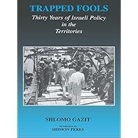 Trapped Fools: Thirty Years of Israeli Policy in the Territories (Israeli History, Politics and Society) Trapped Fools: Thirty Years of Israeli Policy in the Territories (Israeli History, Politics and Society) Kindle Paperback
