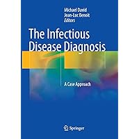 The Infectious Disease Diagnosis: A Case Approach The Infectious Disease Diagnosis: A Case Approach Paperback Kindle Hardcover
