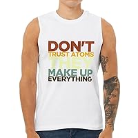 Don't Trust Atoms They Make Up Everything Jersey Muscle Tank - Item for Chemist - Humor Clothing