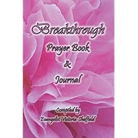 Breakthrough Prayer Book and Journal Breakthrough Prayer Book and Journal Paperback