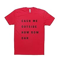 Cash Me Outside Graphic T Shirt Fashion Trendy Design Shirt Unisex T-Shirt