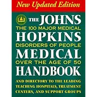 The Johns Hopkins Medical Handbook: The 100 Major Medical Disorders of People over the Age of 50: Plus a Directory to the Leading Teaching Hospitals The Johns Hopkins Medical Handbook: The 100 Major Medical Disorders of People over the Age of 50: Plus a Directory to the Leading Teaching Hospitals Hardcover
