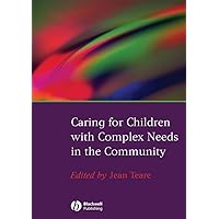 Caring for Children with Complex Needs in the Community Caring for Children with Complex Needs in the Community Paperback