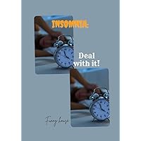 INSOMNIA: DEAL WITH IT!: LARGE PRINT INSOMNIA: DEAL WITH IT!: LARGE PRINT Kindle Paperback