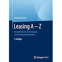Leasing A - Z: Kennzahlen für die Steuerung von Leasing-Gesellschaften (German Edition) Leasing A - Z: Kennzahlen für die Steuerung von Leasing-Gesellschaften (German Edition) Hardcover