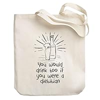 You would drink too if you were a Dietitian Canvas Tote Bag 10.5