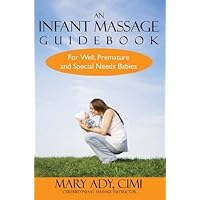 An Infant Massage Guidebook for Well, Premature & Special Needs Babies An Infant Massage Guidebook for Well, Premature & Special Needs Babies Kindle Hardcover Paperback