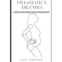 LORA'S PREGNANCY DILEMMA: A MUST HAVE GUIDE FOR ALL PROUD DADS IN 2022 LORA'S PREGNANCY DILEMMA: A MUST HAVE GUIDE FOR ALL PROUD DADS IN 2022 Paperback Kindle
