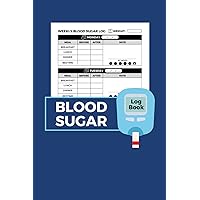 Blood Sugar Log Book: Daily Glucose and Mood Journal for Diabetics to Record and Track, with 4-Time Entries (Before and After Breakfast, Lunch, Dinner, Bedtime), Plus Notes.