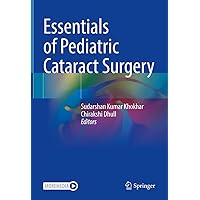 Essentials of Pediatric Cataract Surgery Essentials of Pediatric Cataract Surgery Kindle Hardcover Paperback