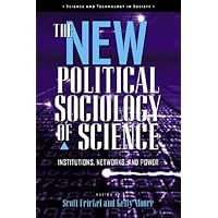 The New Political Sociology of Science: Institutions, Networks, and Power (Science and Technology in Society) The New Political Sociology of Science: Institutions, Networks, and Power (Science and Technology in Society) eTextbook Hardcover Paperback