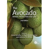 The Avocado: Botany, Production and Uses The Avocado: Botany, Production and Uses Kindle Hardcover