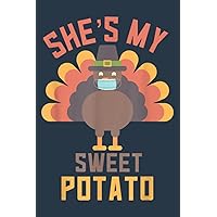 Thanksgiving Mask Couples 2020 Shes My Sweet Potato I Yam: Journal notebook, size 6 x 9 inches, 116 Pages