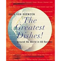 The Greatest Dishes!: Around the World in 80 Recipes The Greatest Dishes!: Around the World in 80 Recipes Hardcover