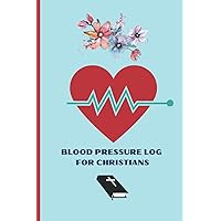 BLOOD PRESSURE LOG FOR CHRISTIANS: Simple Clear Daily Log / Notebook. Record & Monitor Blood Pressure Readings. Small convenient size for home & travel.