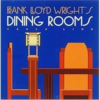 Frank Lloyd Wright's Dining Rooms (Wright at a Glance) Frank Lloyd Wright's Dining Rooms (Wright at a Glance) Hardcover