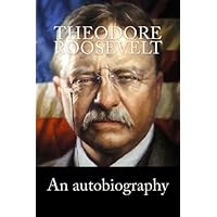 Theodore Roosevelt: An autobiography Theodore Roosevelt: An autobiography Paperback Kindle Hardcover Audio CD