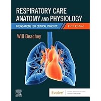 Respiratory Care Anatomy and Physiology: Foundations for Clinical Practice Respiratory Care Anatomy and Physiology: Foundations for Clinical Practice Paperback Kindle