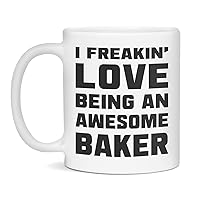 Baker Gift - I Love Being A Freakin' Awesome Baker, 11-Ounce White