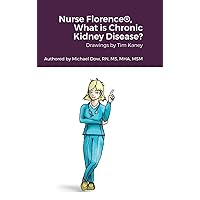 Nurse Florence(R), What is Chronic Kidney Disease? Nurse Florence(R), What is Chronic Kidney Disease? Hardcover Paperback