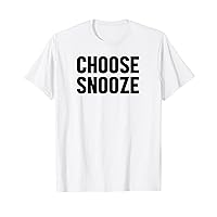 Choose Snooze T-Shirt