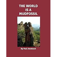 The World Is A Mud Fossil The World Is A Mud Fossil Paperback Kindle Hardcover